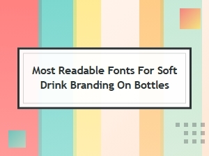 Most Readable Fonts for Soft Drink Bottle Branding