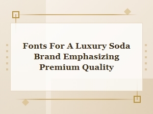 Font Pairings for a Premium Luxury Soda Brand