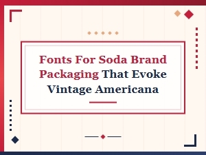 Pairing Vintage Americana Fonts for Soda Packaging