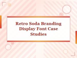 Retro Soda Branding: a Look at Display Fonts